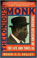 Book cover image of Thelonious Monk: The Life and Times of an American Original by Robin D. G. Kelley