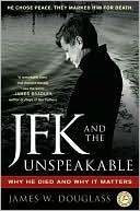 James W. Douglass: JFK and the Unspeakable: Why He Died and Why It Matters
