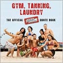 Wenonah Doret: Gym, Tanning, Laundry: The Official Jersey Shore Quote Book