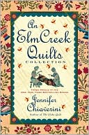 Book cover image of An Elm Creek Quilts Collection: Three Novels in the New York Times Bestselling Series by Jennifer Chiaverini