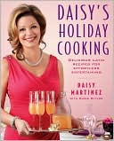 Daisy Martinez: Daisy's Holiday Cooking: Delicious Latin Recipes for Effortless Entertaining
