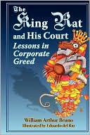 William Bruno: King Rat and His Court: Lessons in Corporate Greed