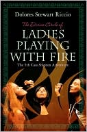 Book cover image of The Divine Circle of Ladies Playing with Fire (Cass Shipton Series #5) by Dolores Stewart Riccio