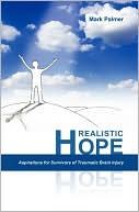 Book cover image of Realistic Hope: Aspirations for Survivors of Traumatic Brain Injury by Mark Palmer