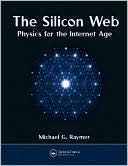 Michael G. Raymer: The Silicon Web: Physics for the Internet Age