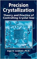 Book cover image of Precision Crystallization: Theory and Practice of Controlling Crystal Size by Ingo Leubner