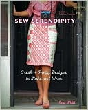 Kay Whitt: Sew Serendipity: Fresh and Pretty Designs to Make and Wear