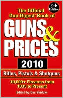 Dan Shideler: The Official Gun Digest Book of Guns & Prices 2010: Rifles, Pistols & Shotguns