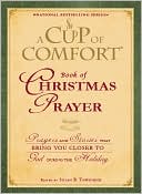 Susan B. Townsend: A Cup of Comfort Book of Christmas Prayer: Prayers and Stories that Bring You Closer to God During the Holiday