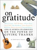 Book cover image of On Gratitude: More Than 50 Celebrities on What Makes Them Thankful by Todd Aaron Jensen