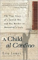 Eric Lamet: A Childhood, al Confino: The True Story of a Jewish Boy and His Mother in War-Torn Italy