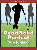 Book cover image of Dead Solid Perfect by Dan Jenkins