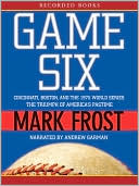 Book cover image of Game Six: Cincinnati, Boston, and the 1975 World Series: The Triumph of America's Pastime by Mark Frost