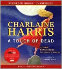 Book cover image of A Touch of Dead: The Complete Stories (Sookie Stackhouse / Southern Vampire Series) by Charlaine Harris