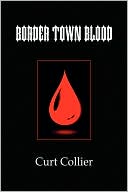 Book cover image of Border Town Blood by Curt Collier