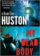 Charlie Huston: My Dead Body (Joe Pitt Series #5)