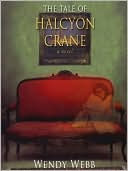 Book cover image of The Tale of Halcyon Crane by Wendy Webb