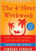 Timothy Ferriss: The 4-Hour Workweek, Expanded and Updated: Escape 9-5, Live Anywhere, and Join the New Rich