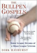 Dirk Hayhurst: The Bullpen Gospels: Major League Dreams of a Minor League Veteran