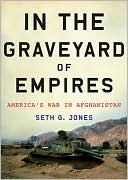 Seth G. Jones: In the Graveyard of Empires: America's War in Afghanistan