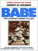 Robert W. Creamer: Babe: The Legend Comes to Life
