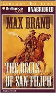 Max Brand: The Bells of San Filipo