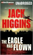 Jack Higgins: The Eagle Has Flown (Liam Devlin Series #4)