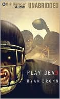 Book cover image of Play Dead by Ryan Brown