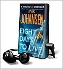 Book cover image of Eight Days to Live [With Earbuds] by Iris Johansen