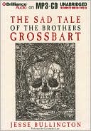 Jesse Bullington: The Sad Tale of the Brothers Grossbart
