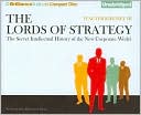 Walter Kiechel III: The Lords of Strategy: The Secret Intellectual History of the New Corporate World