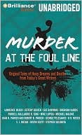 Otto Penzler: Murder at the Foul Line: Original Tales of Hoop Dreams and Deaths from Today's Great Writers