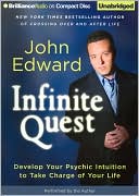 Book cover image of Infinite Quest: Develop Your Psychic Intuition to Take Charge of Your Life by John Edward