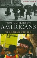 Book cover image of From Immigrants to Americans: The Rise and Fall of Fitting In by Jacob L. Vigdor