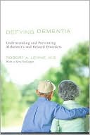 Robert Levine: Defying Dementia: Understanding and Preventing Alzheimer's and Related Disorders