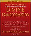 Zhi Gang Sha: Divine Transformation: The Divine Way to Self-clear Karma to Transform Your Health, Relationships, Finances, and More