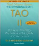 Zhi Gang Sha: Tao II: The Way of Healing, Rejuvenation, Longevity, and Immortality
