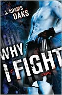 Book cover image of Why I Fight by J. Adams Oaks