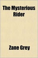 Book cover image of The Mysterious Rider by Zane Grey