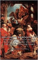 Sacheverell Sitwell: Southern Baroque Art - Painting-Architecture and Music in Italy and Spain of the 17th & 18th Centuries