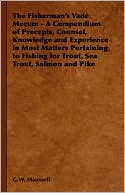 G. W. Maunsell: The Fisherman's Vade Mecum - A Compendium of Precepts, Counsel, Knowledge and Experience in Most Matters Pertaining to Fishing for Trout, Sea Trout, S
