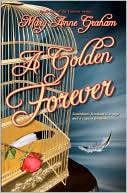 Book cover image of A Golden Forever by Mary Anne Graham