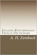 Book cover image of English-Kinyarwanda-French Dictionary: Kinyarwanda-English-French Dictionary by A. H. Zemback