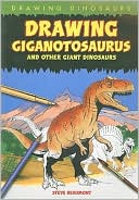 Book cover image of Drawing Giganotosaurus and Other Giant Dinosaurs by Steve Beaumont, Steve