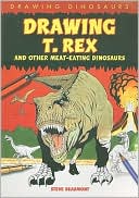 Book cover image of Drawing T. Rex and Other Meat-Eating Dinosaurs by Steve Beaumont, Steve