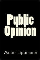 Walter Lippmann: Public Opinion