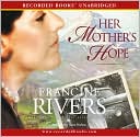 Book cover image of Her Mother's Hope (Marta's Legacy Series #1) by Francine Rivers