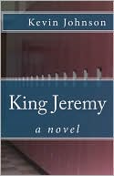 Book cover image of King Jeremy by Kevin Johnson