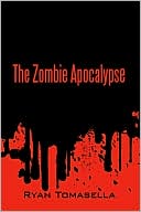 Book cover image of 2012: The Zombie Apocalypse by Ryan Tomasella
