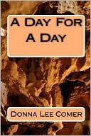 Donna Lee Comer: A Day For A Day